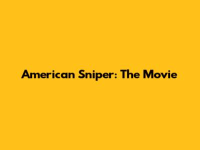American Sniper: The Movie