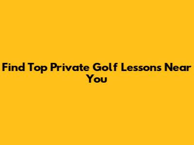 Find Top Private Golf Lessons Near You