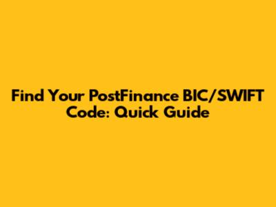 Find Your PostFinance BIC/SWIFT Code: Quick Guide