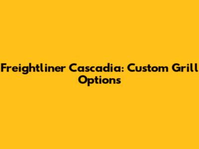 Freightliner Cascadia: Custom Grill Options