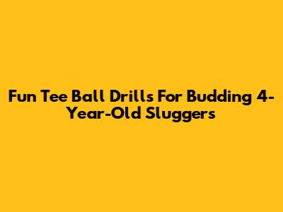 Fun Tee Ball Drills For Budding 4-Year-Old Sluggers