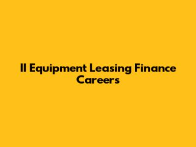 II Equipment Leasing Finance Careers