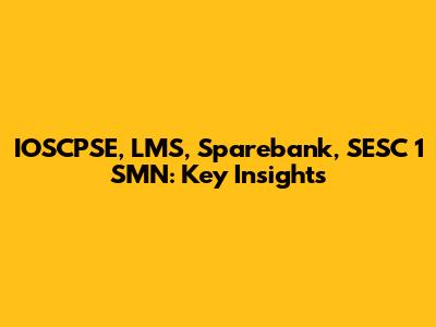 IOSCPSE, LMS, Sparebank, SESC 1 SMN: Key Insights