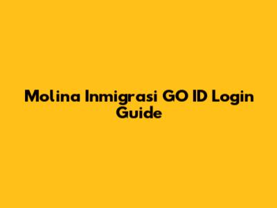 Molina Inmigrasi GO ID Login Guide