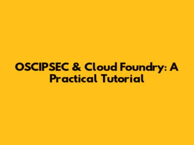 OSCIPSEC & Cloud Foundry: A Practical Tutorial