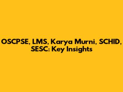 OSCPSE, LMS, Karya Murni, SCHID, SESC: Key Insights