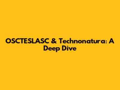 OSCTESLASC & Technonatura: A Deep Dive