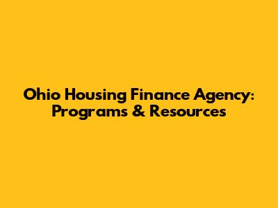 Ohio Housing Finance Agency: Programs & Resources
