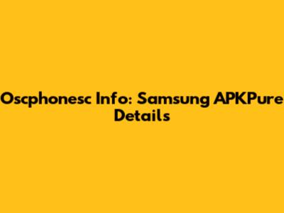 Oscphonesc Info: Samsung APKPure Details