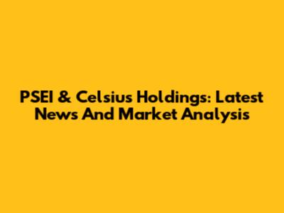 PSEI & Celsius Holdings: Latest News And Market Analysis