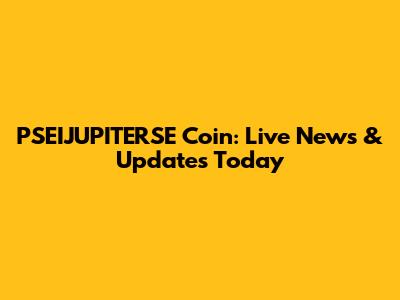 PSEIJUPITERSE Coin: Live News & Updates Today