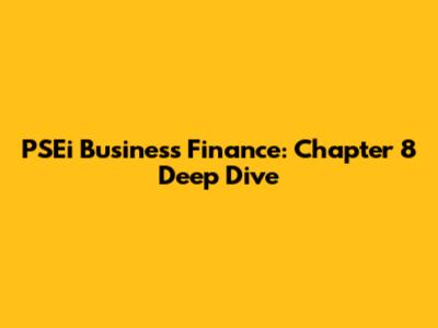 PSEi Business Finance: Chapter 8 Deep Dive