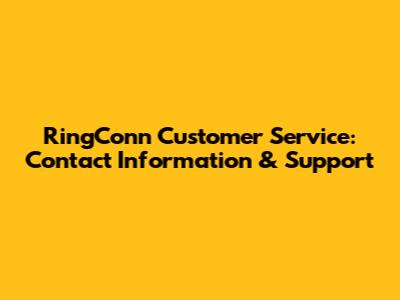 RingConn Customer Service: Contact Information & Support
