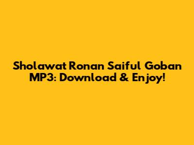Sholawat Ronan Saiful Goban MP3: Download & Enjoy!