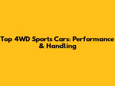 Top 4WD Sports Cars: Performance & Handling